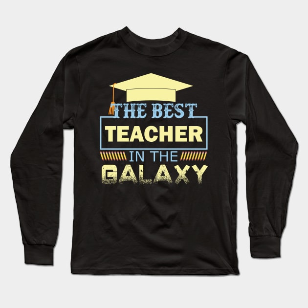 The Best Teacher in The Galaxy Long Sleeve T-Shirt by busines_night
